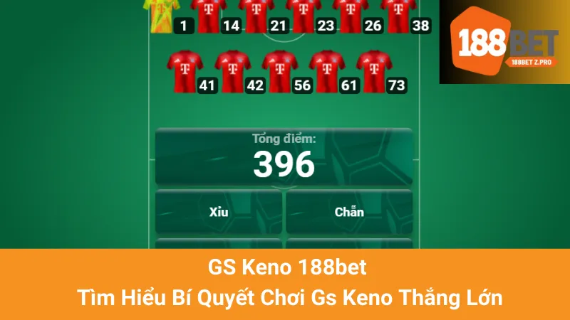 GS Keno 188bet - Tìm Hiểu Bí Quyết Chơi Gs Keno Thắng Lớn
