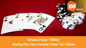 Omaha Poker 188bet - Hướng Dẫn Chơi Omaha Poker Tại 188bet