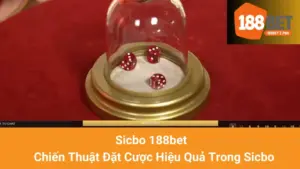 Sicbo 188bet - Chiến Thuật Đặt Cược Hiệu Quả Trong Sicbo
