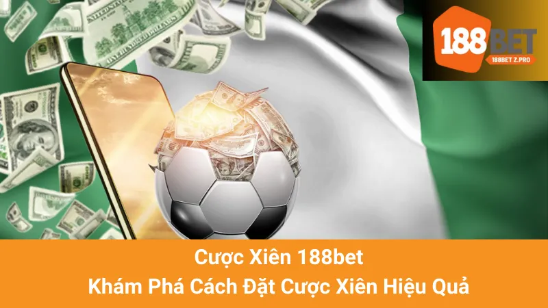 Cược Xiên 188bet - Khám Phá Cách Đặt Cược Xiên Hiệu Quả