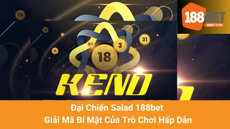 Keno 188bet - Hướng Dẫn Chơi Keno Đơn Giản Cho Người Mới