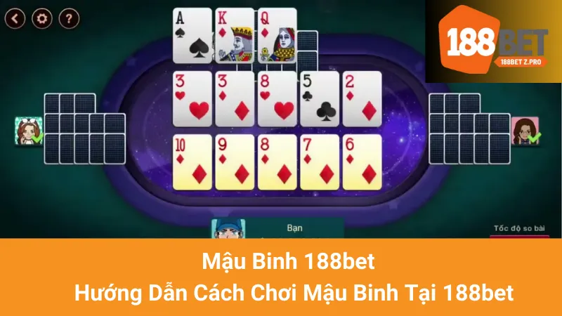 Mậu Binh 188bet - Hướng Dẫn Cách Chơi Mậu Binh Tại 188bet
