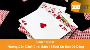Sâm 188bet - Hướng Dẫn Cách Chơi Sâm 188bet Cơ Bản Dễ Dàng